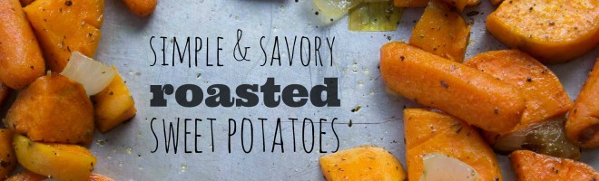 Savory and Simple Roasted Sweet Potatoes and Carrots