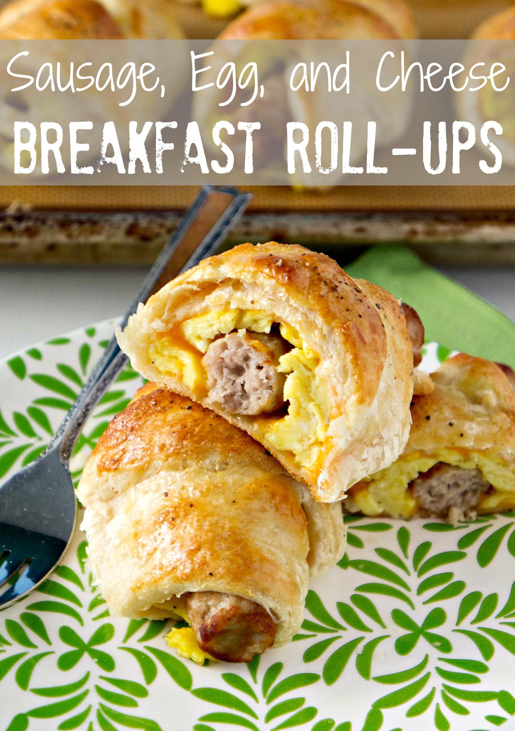 Sausage, Egg and Cheese Breakfast RollUps I Wash... You Dry
