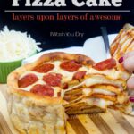 THEE Pizza Cake! Layers upon layers of delicious pizza made in less than an hour!