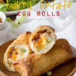 Loaded Baked Potato Egg Rolls