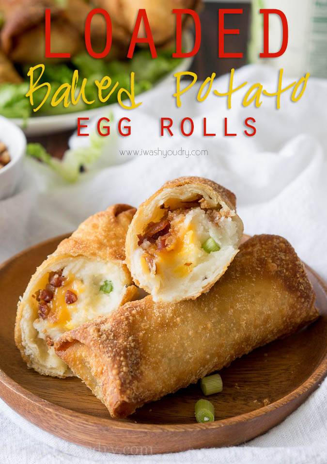 Loaded Baked Potato Egg Rolls I Wash... You Dry